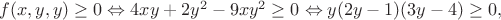 $f(x,y,y)\geq0\Leftrightarrow4xy+2y^2-9xy^2\geq0\Leftrightarrow y(2y-1)(3y-4)\geq0,$