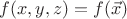 $f(x, y, z)=f(\vec x)$