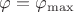 $\[\varphi  = {\varphi _{\max }}\]$