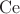 $\operatorname{Ce}$