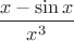 $\dfrac {x-\sin x}{x^3}$