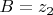$B=z_2$