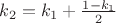 $k_2 = k_1 + \frac{1-k_1}{2}$