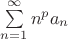 $\sum\limits_{n=1}^{\infty}n^{p} a_{n}$