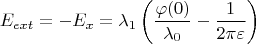$$E_{ext}=-E_x=\lambda_1\left(\frac{\varphi(0)}{\lambda_0}-\frac 1{2\pi\varepsilon}\right)$$