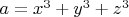 $a=x^3+y^3+z^3$