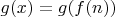 $g(x)=g(f(n))$