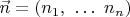 $\vec n=(n_1,\ \ldots \ n_n)$