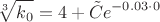 $$\sqrt[3]{k_0}=4+\tilde{C}e^{-0.03 \cdot 0}$$