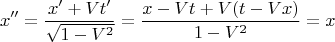 $$x''=\frac{x'+Vt'}{\sqrt{1-V^2}}=\frac{x - V t + V (t-V x)}{{1-V^2}} = x$$