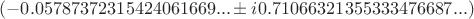 $(-0.05787372315424061669... \pm i 0.71066321355333476687...)$