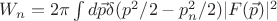 $W_{n}=2\pi\int d\vec{p} \delta(p^{2}/2-p^{2}_{n}/2)|F(\vec{p})|^{2}$