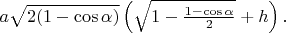 $a\sqrt{2(1-\cos \alpha)}\left(\sqrt{1 - \frac{1 - \cos \alpha}{2}}+h\right).$