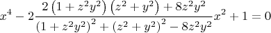 $$\[
x^4  - 2\frac{{2\left( {1 + z^2 y^2 } \right)\left( {z^2  + y^2 } \right) + 8z^2 y^2 }}{{\left( {1 + z^2 y^2 } \right)^2  + \left( {z^2  + y^2 } \right)^2  - 8z^2 y^2 }}x^2  + 1 = 0
\]
$