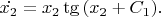 $\dot {x_{2}}=x_{2}\operatorname{tg}{(x_{2}+C_{1})}.$