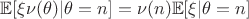 $\mathbb E [\xi \nu(\theta) | \theta = n] = \nu(n) \mathbb E [\xi | \theta=n]$