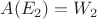 $A(E_2)=W_2$