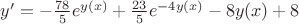 $y'=-\frac{78}{5}e^{y(x)}+\frac{23}{5}e^{-4y(x)}-8y(x)+8$
