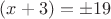 $(x+3)=\pm 19$