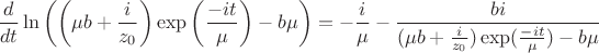 $$
\frac{d}{dt}\ln \left(\left(\mu b + \frac{i}{z_0}\right)\exp\left(\frac{-it}{\mu}\right)-b\mu\right)=
-\frac{i}{\mu} - \frac{bi}{(\mu b + \frac{i}{z_0})\exp(\frac{-it}{\mu})-b\mu}
$$
