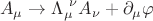 $$
A_{\mu} \to \Lambda_{\mu}^{\ \nu}A_{\nu} + \partial_{\mu}\varphi
$$