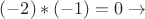 $(-2)*(-1)=0 \to$