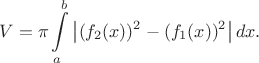 $$V=\pi\int\limits_a^b\left\lvert(f_2(x))^2-(f_1(x))^2\right\rvert dx.$$
