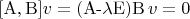 $[\operatorname{A,B}]v = \operatorname{(A-\lambda E)B}v = 0$
