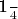 \frac{1}{4}$
