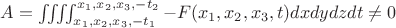 $A=\iiiint_{x_{1},x_{2},x_{3},-t_{1}}^{x_{1},x_{2},x_{3},-t_{2}} -F(x_{1},x_{2} , x_{3}, t) dx dy dz dt \ne 0 $