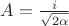 $ A= \frac{i}{\sqrt{2\alpha}} $