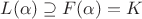 $L(\alpha)\supseteq F(\alpha)=K$