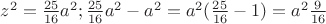 $z^2=\frac{25}{16}a^2; \frac{25}{16}a^2-a^2=a^2(\frac{25}{16}-1)=a^2\frac{9}{16}$