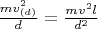 $\frac{m v^2_{(d)}}{d} = \frac{m v^2_{низ} l}{d^2}$
