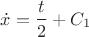 $\dot{x}=\dfrac{t}{2}+C_1$