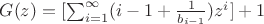 $
G(z) = [\sum_{i=1}^\infty (i-1+\frac{1}{b_{i-1}})z^i]+1
$