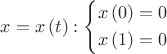 $\[x = x\left( t \right):\left\{ \begin{gathered}
  x\left( 0 \right) = 0 \hfill \\
  x\left( 1 \right) = 0 \hfill \\ 
\end{gathered}  \right.\]$