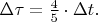 $\Delta \tau = \frac{4}{5} \cdot \Delta t.$