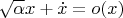 $\sqrt{\alpha}x+\dot{x}=o(x)$