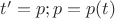 $t' = p; p=p(t)$