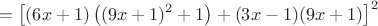 $$=\left[(6x+1)\left((9x+1)^2+1\right)+(3x-1)(9x+1)\right]^2$$