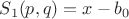 $S_1(p,q)=x-b_0$