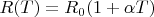 $R(T)=R_0(1+\alpha T)$