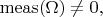 $\mathrm{meas}(\Omega)\neq 0,$
