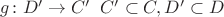 $g\colon D'\to C'\;\; C'\subset C, D'\subset D$