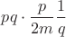$pq\cdot\dfrac{p}{2m}\dfrac1q$