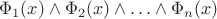 $\Phi_1(x)\wedge\Phi_2(x)\wedge\ldots\wedge\Phi_n(x)$
