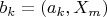 $b_k=(a_k,X_m)$