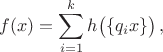 $$f(x)=\sum\limits_{i=1}^k {h\bigl(\{q_ix\}\bigr)} \, ,$$