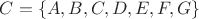 $C=\{A,B,C,D,E,F,G\}$